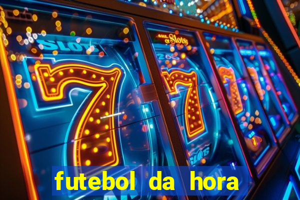 futebol da hora 3.7 ao vivo